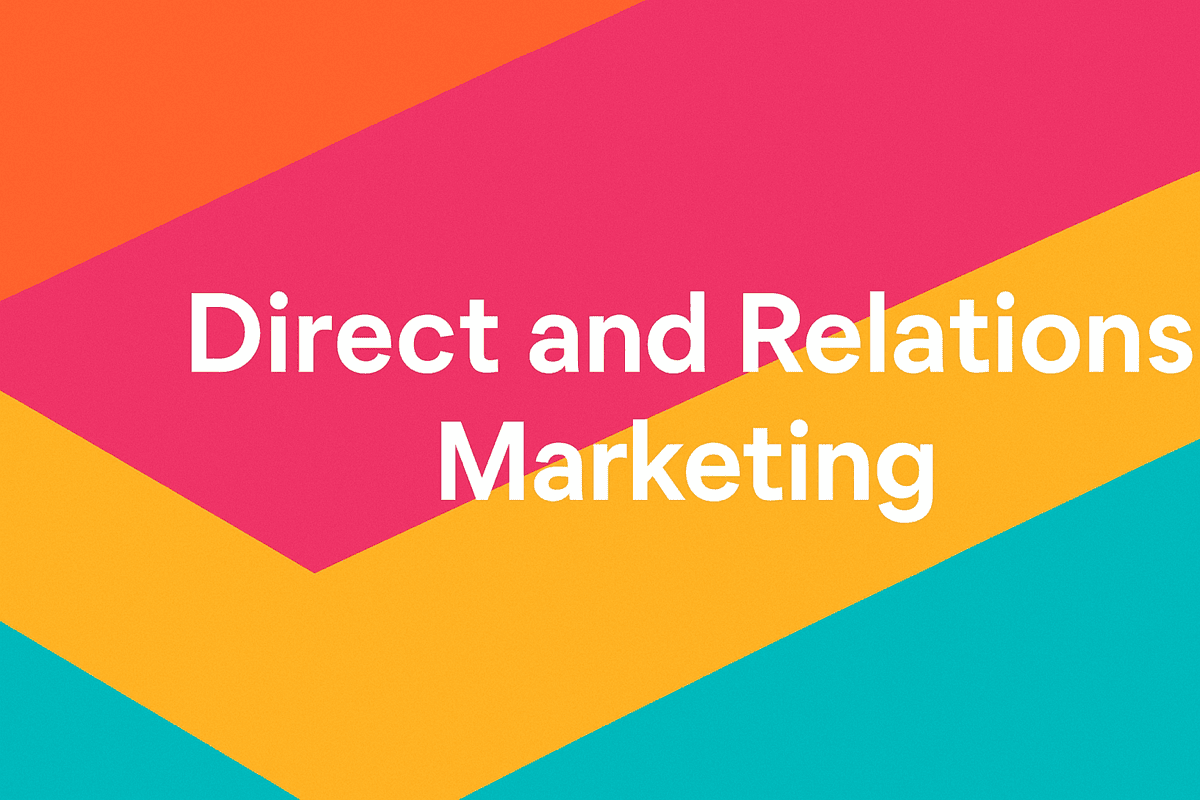 DIRECT AND RELATIONS MARKETING: HOW TO USE BOTH FOR LASTING BUSINESS GROWTH